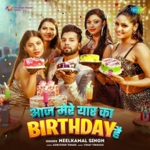 Aaj Mere Yaar Ka Birthday Hai (Neelkamal Singh)